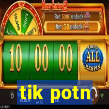 tik potn
